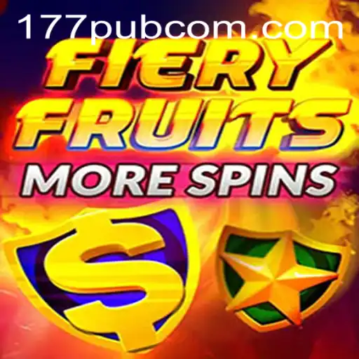 Discover the Thrills of FieryFruitsMoreSpins at 177pub